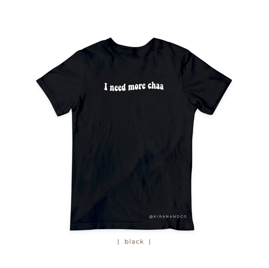 I Need More Chaa T-Shirt