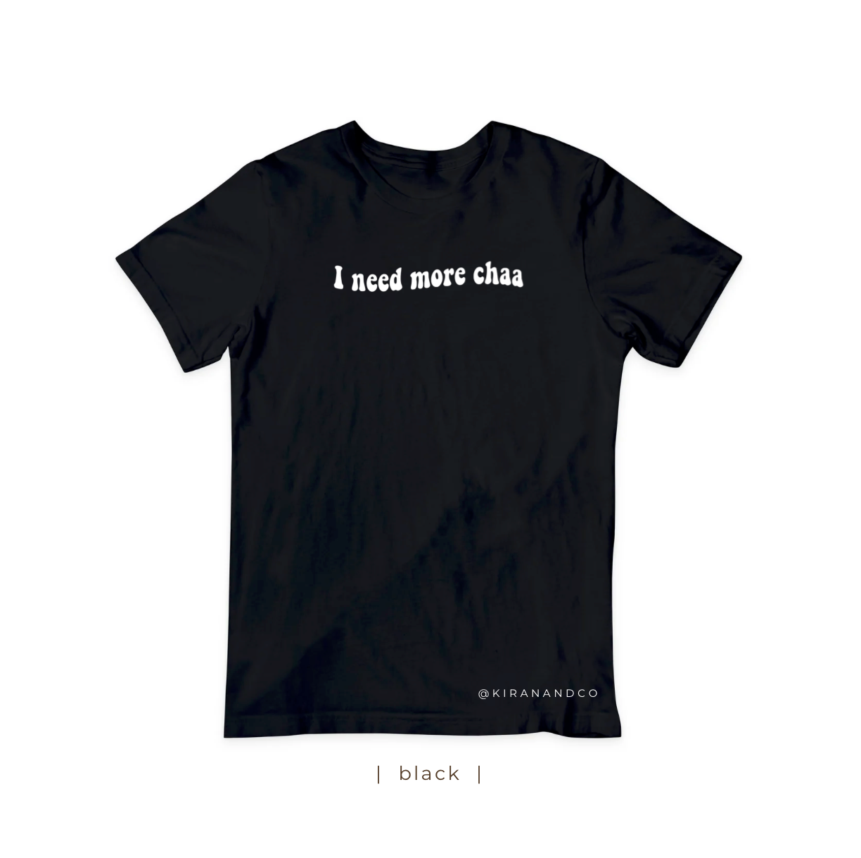 I Need More Chaa T-Shirt