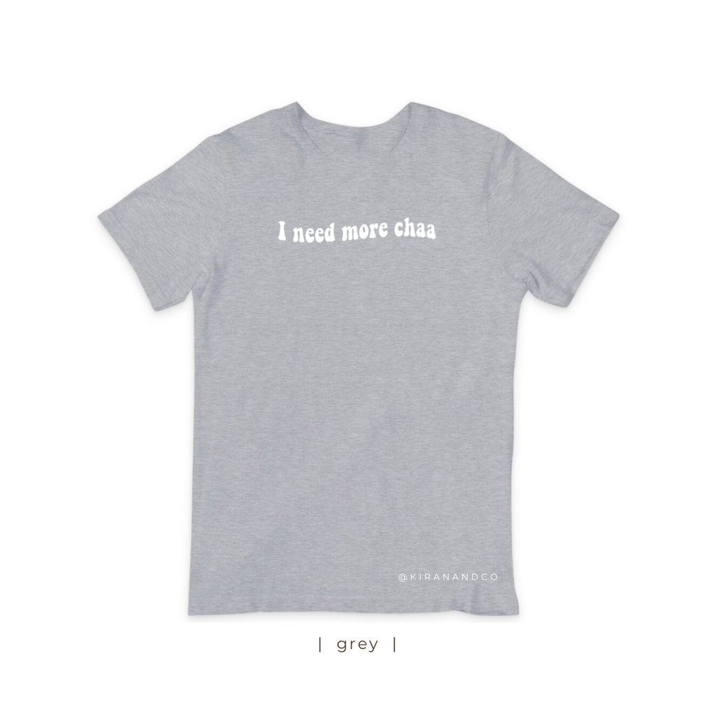 I Need More Chaa T-Shirt