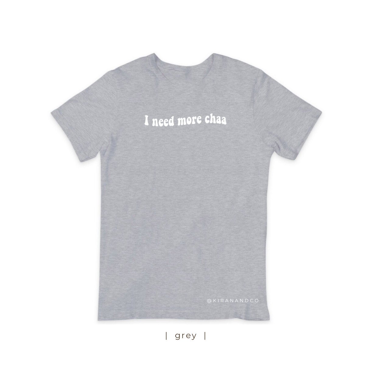 I Need More Chaa T-Shirt