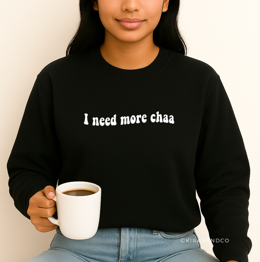 I Need More Chaa Sweatshirt