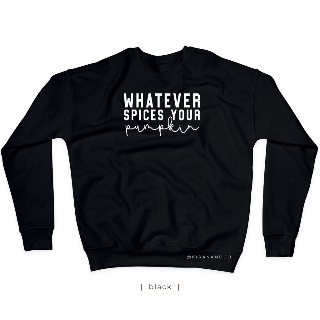 Whatever Spices Your Pumpkin Sweatshirt