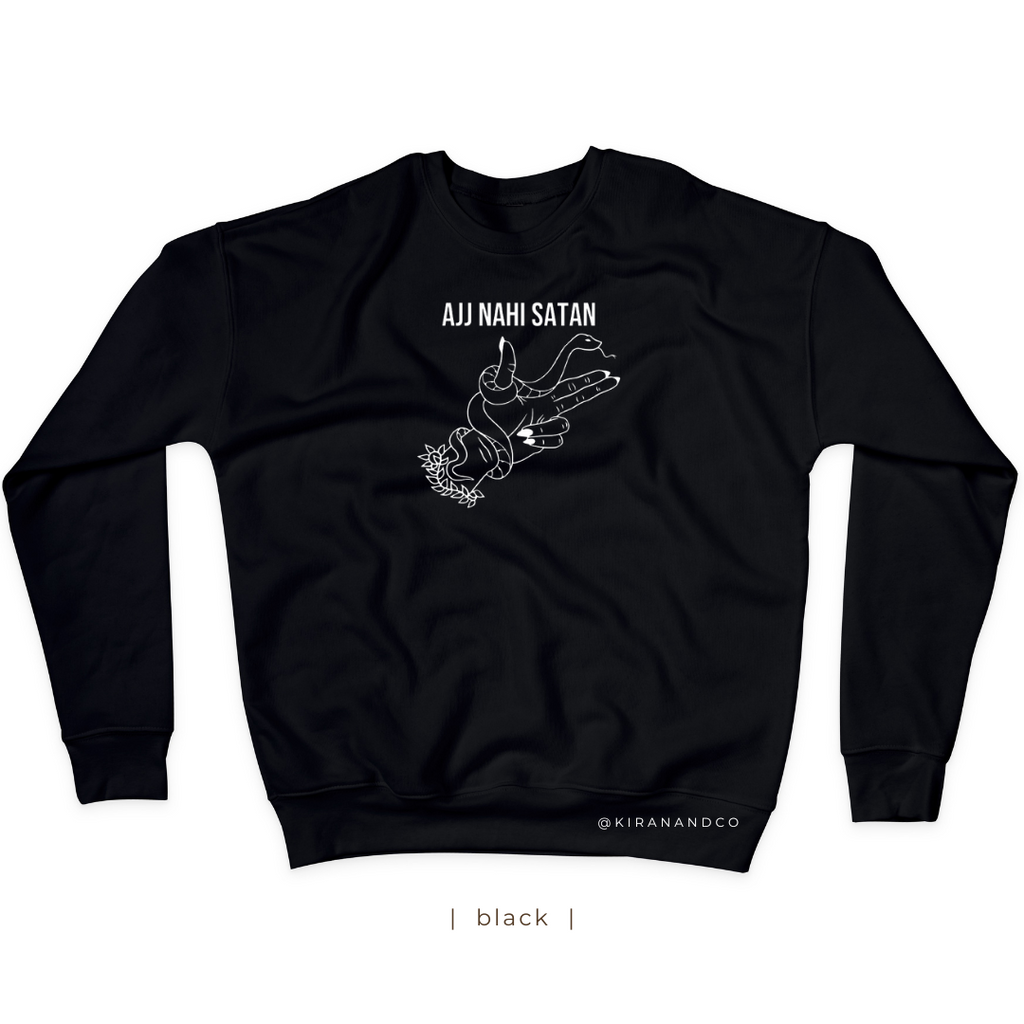 Ajj Nahi Satan Sweatshirt