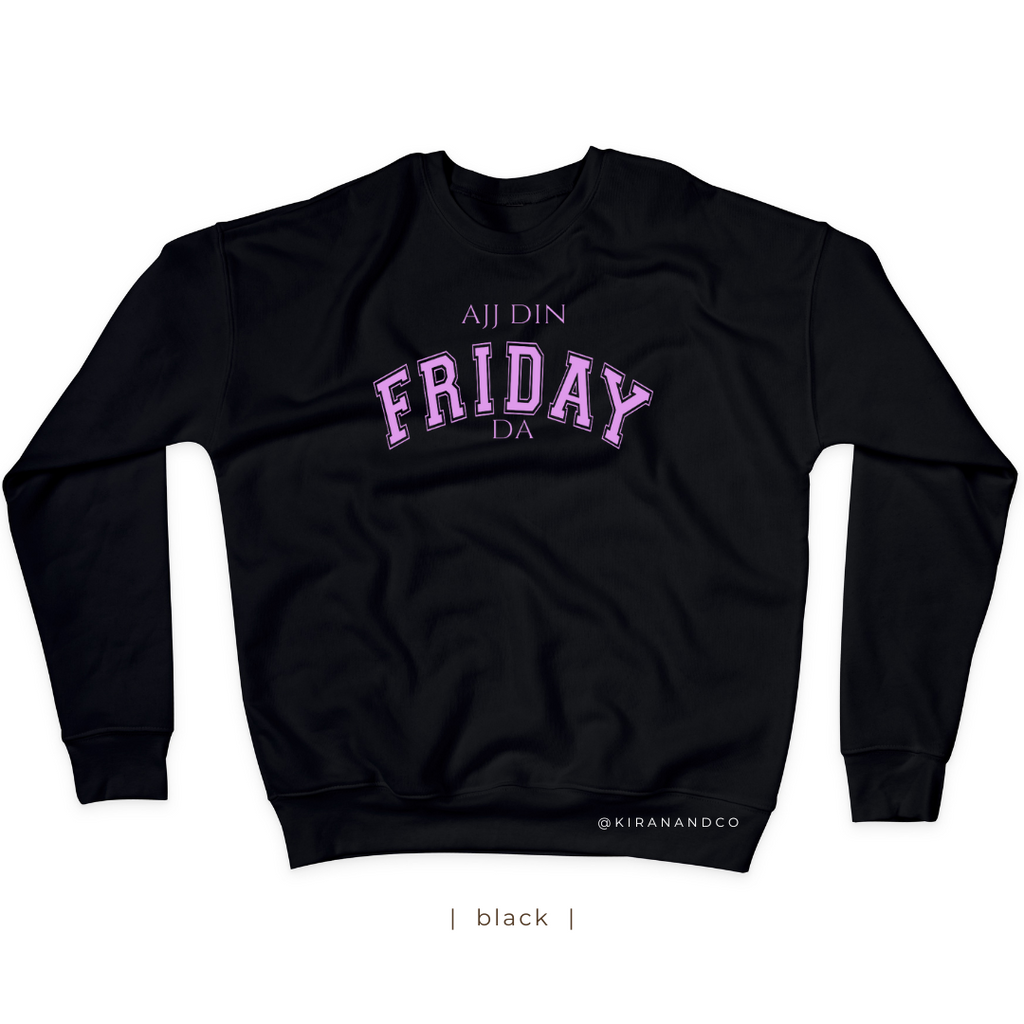Ajj Din Friday Da Sweatshirt