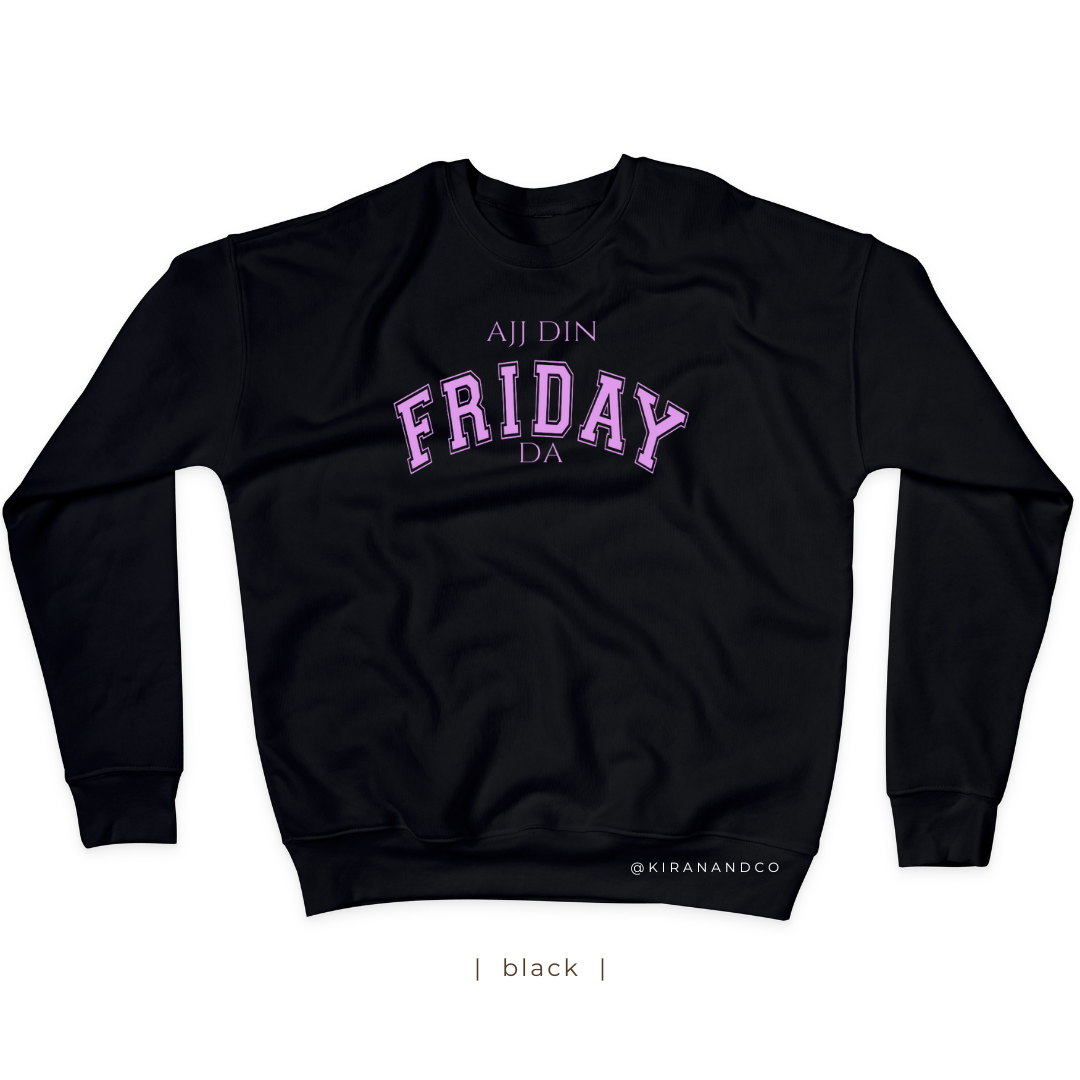 Ajj Din Friday Da Sweatshirt