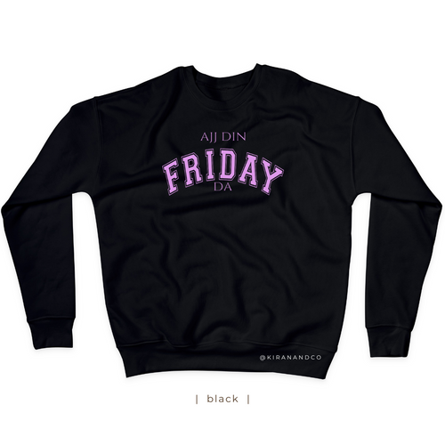 Ajj Din Friday Da Sweatshirt