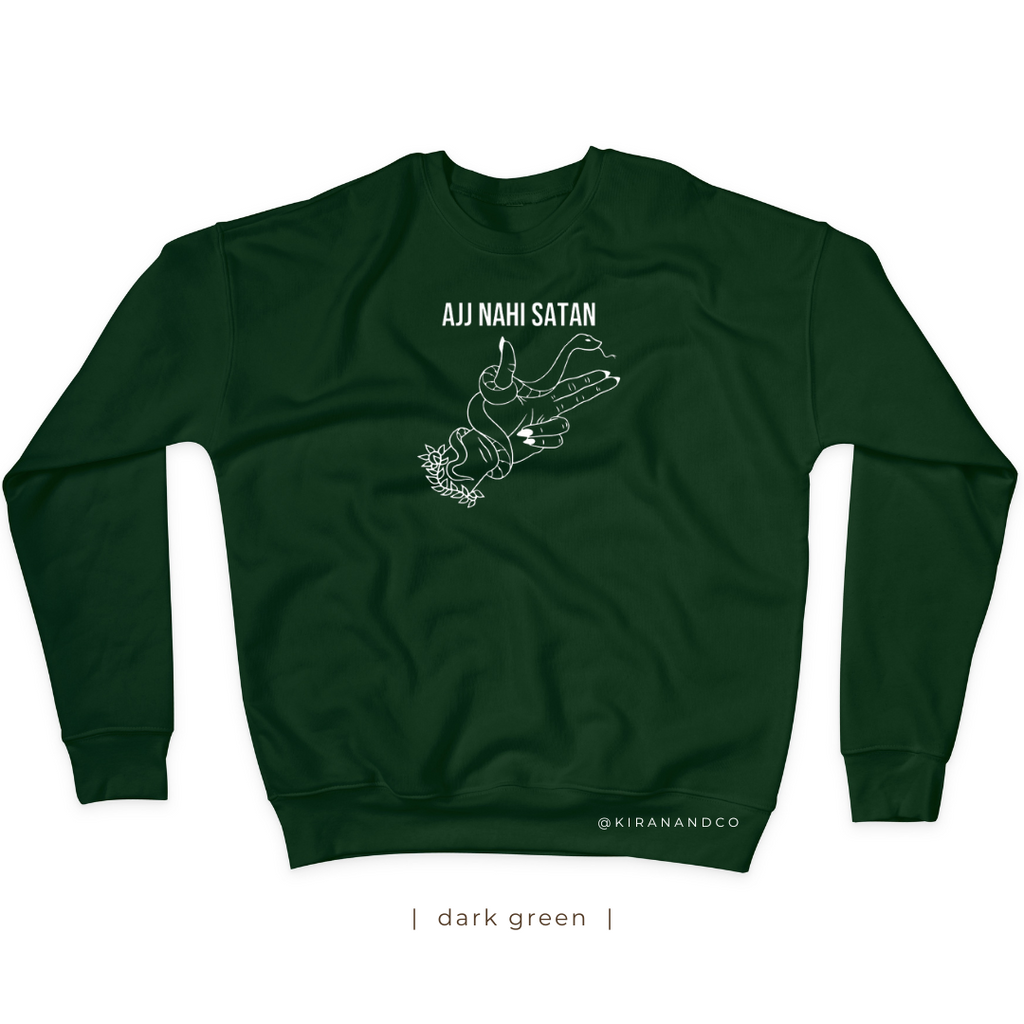 Ajj Nahi Satan Sweatshirt