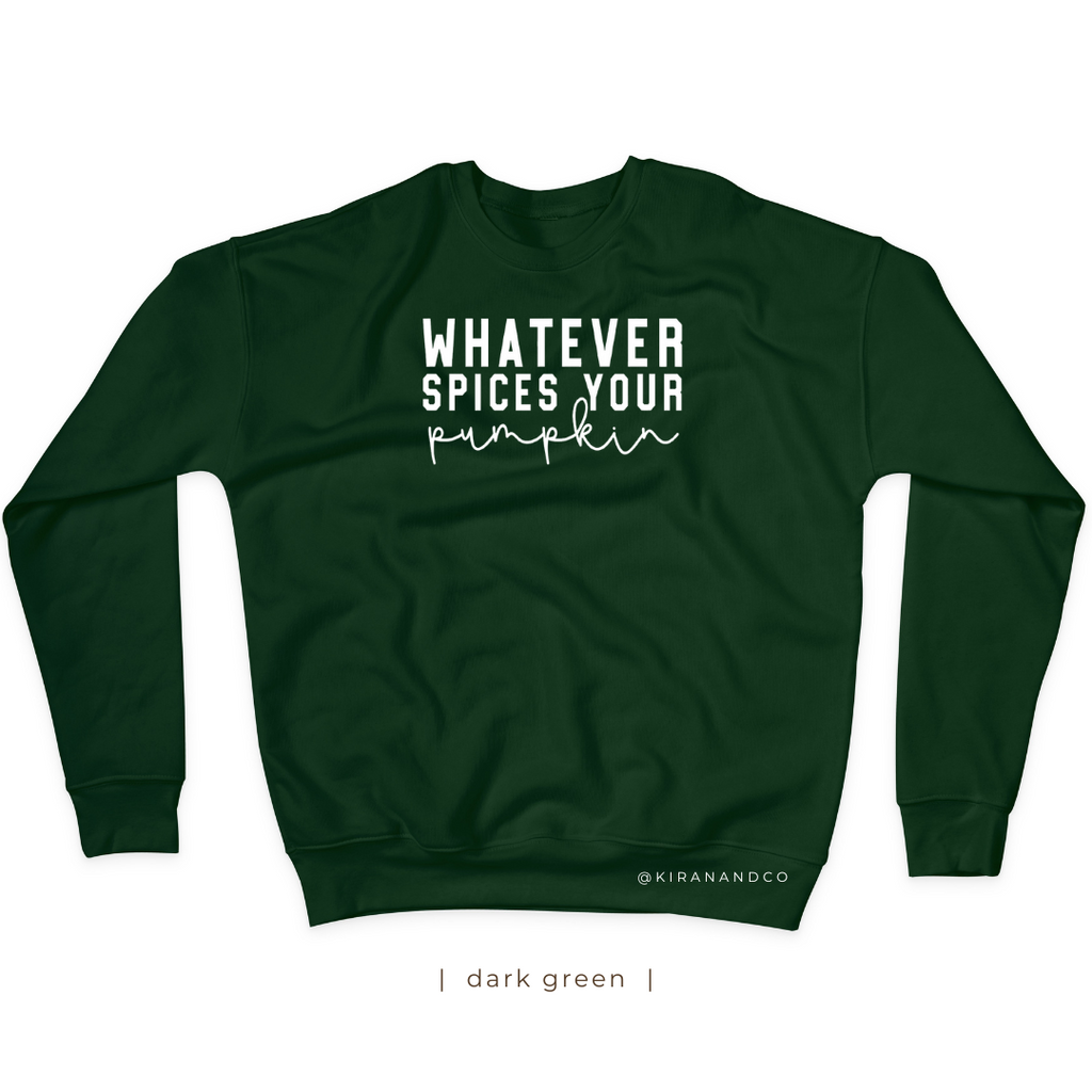 Whatever Spices Your Pumpkin Sweatshirt