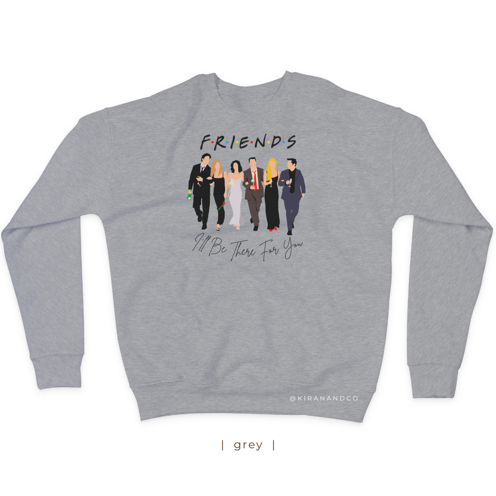 I'll Be There For You Sweatshirt