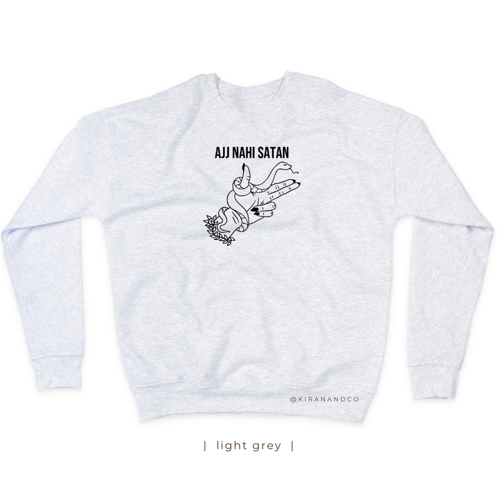 Ajj Nahi Satan Sweatshirt