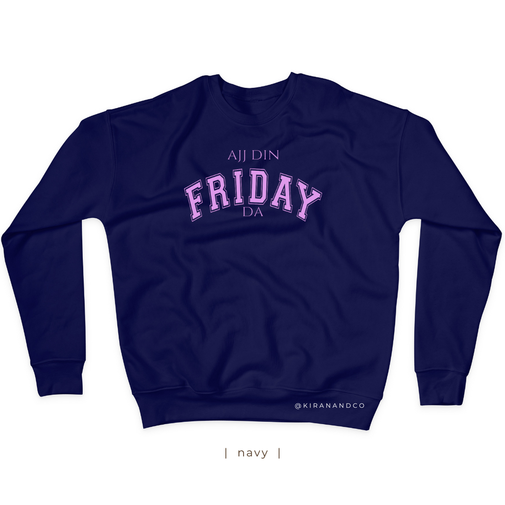 Ajj Din Friday Da Sweatshirt