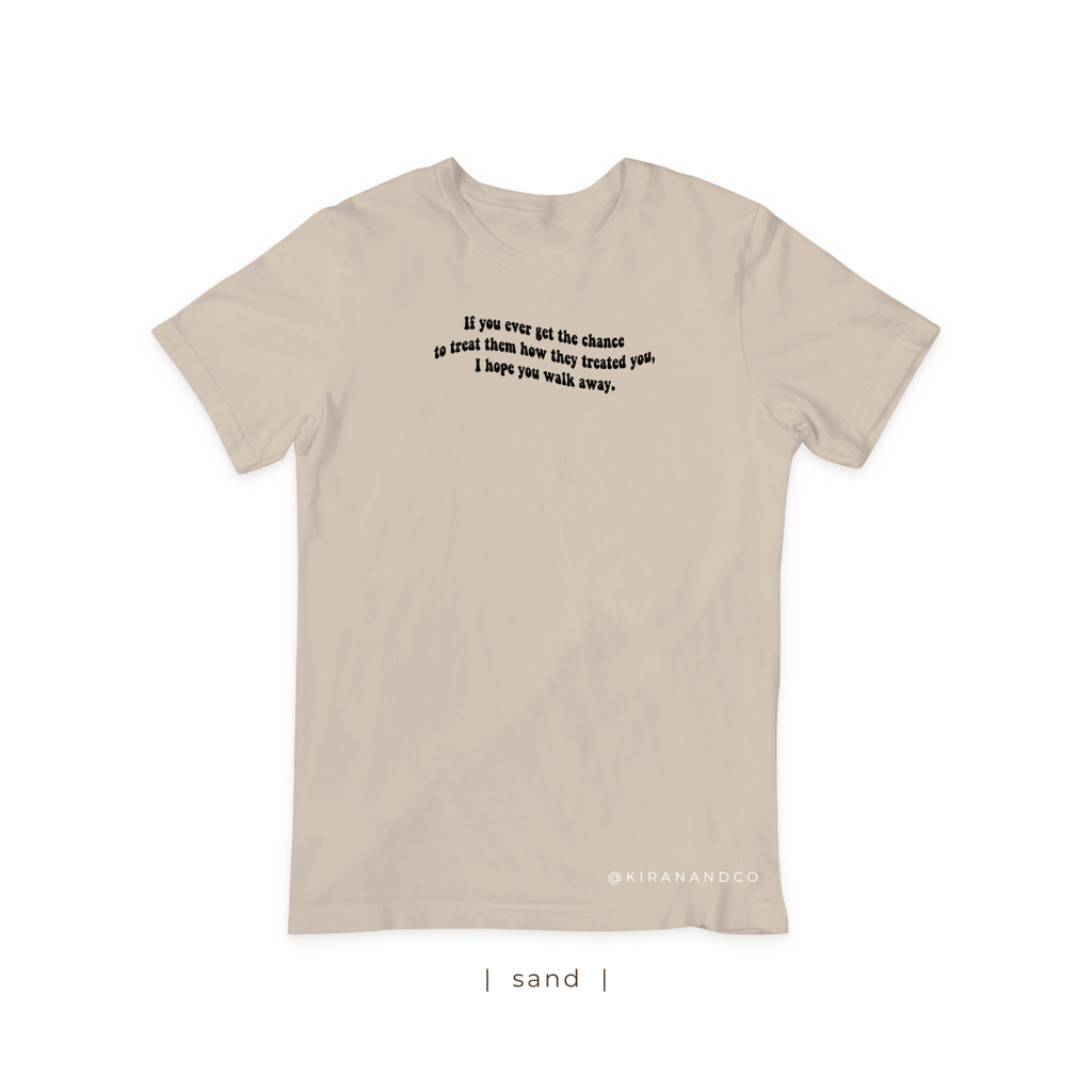 I Hope You Walk Away T-Shirt