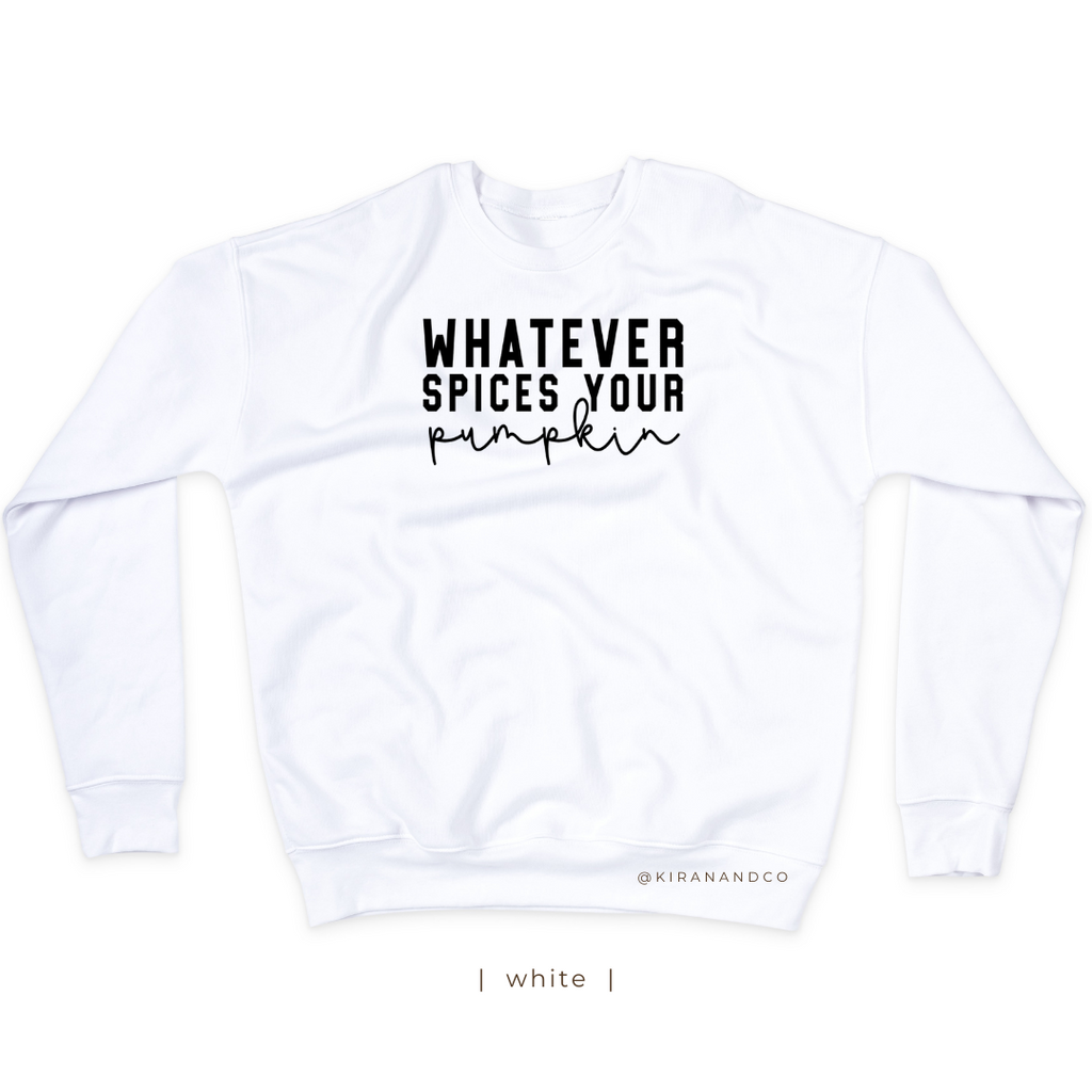 Whatever Spices Your Pumpkin Sweatshirt