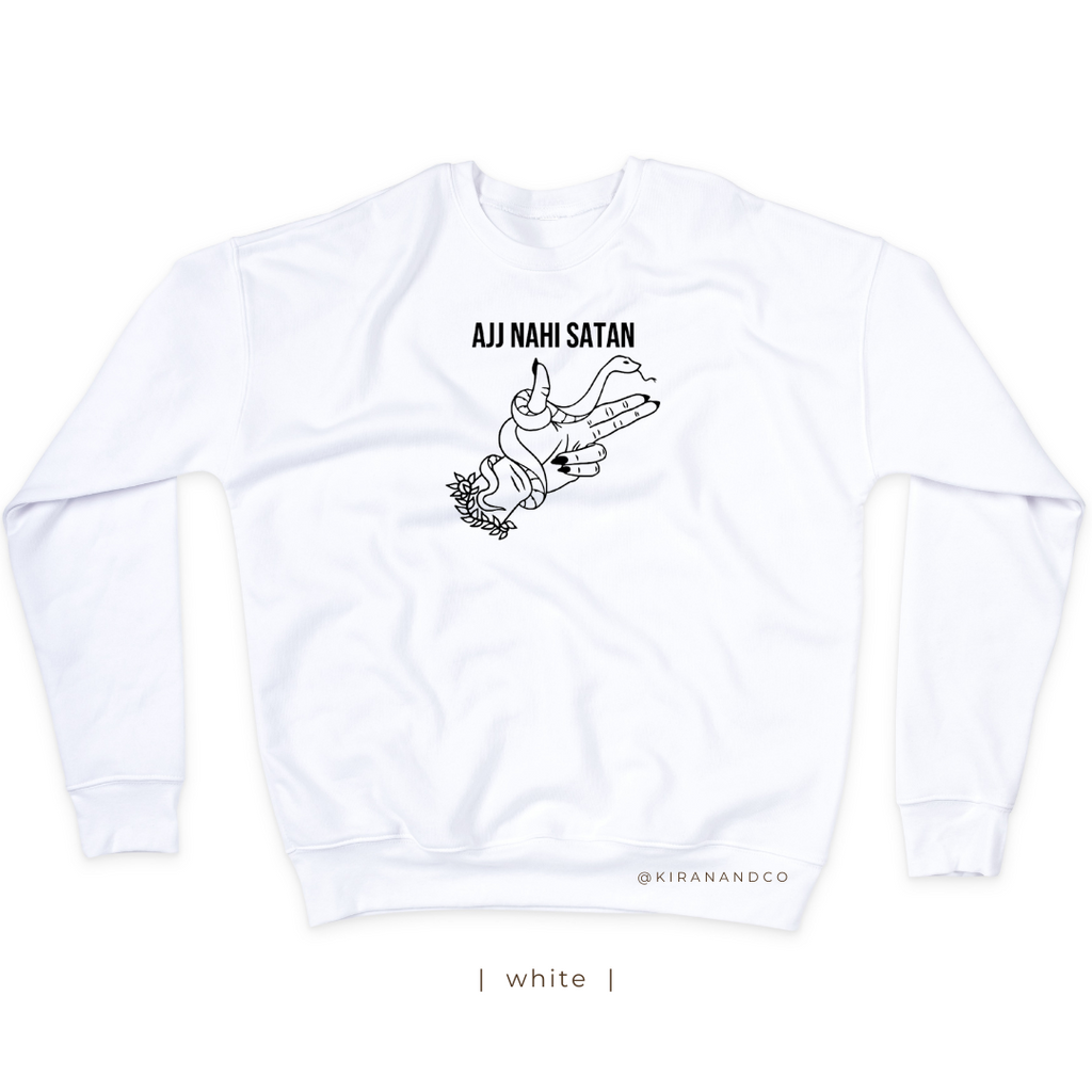 Ajj Nahi Satan Sweatshirt